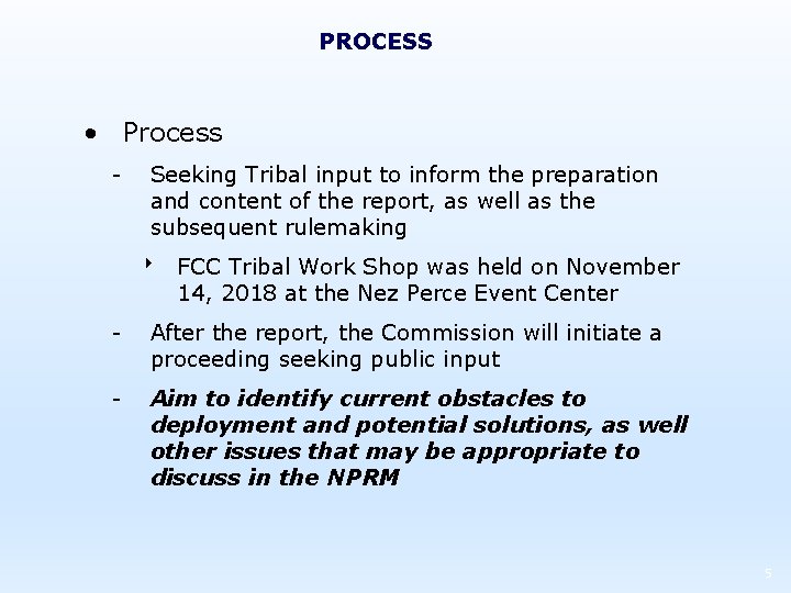 PROCESS • Process - Seeking Tribal input to inform the preparation and content of