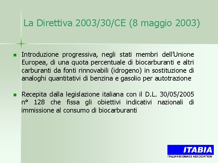 La Direttiva 2003/30/CE (8 maggio 2003) n Introduzione progressiva, negli stati membri dell’Unione Europea,