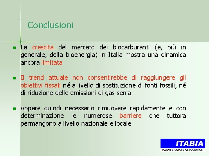 Conclusioni n La crescita del mercato dei biocarburanti (e, più in generale, della bioenergia)