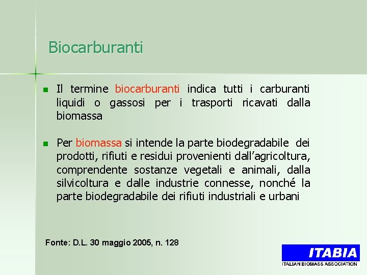 Biocarburanti n Il termine biocarburanti indica tutti i carburanti liquidi o gassosi per i