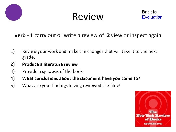 Review Back to Evaluation verb - 1 carry out or write a review of.