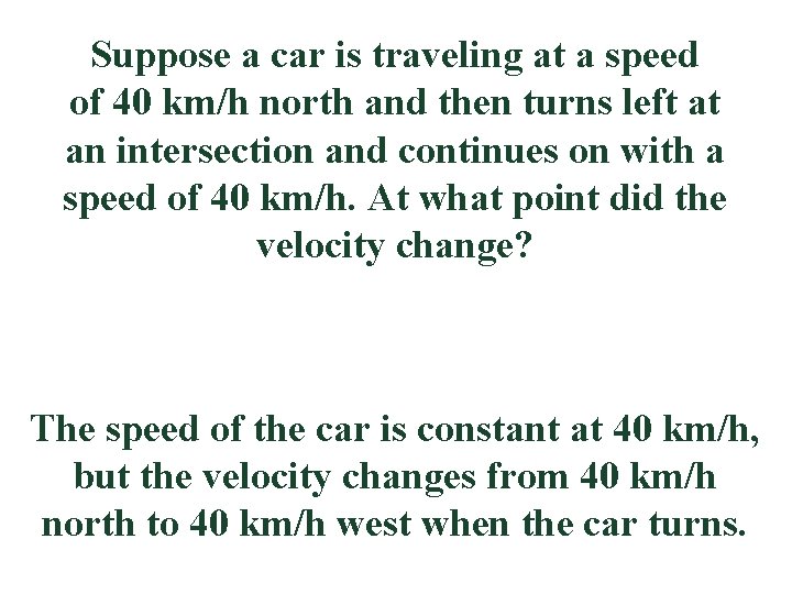 Suppose a car is traveling at a speed of 40 km/h north and then