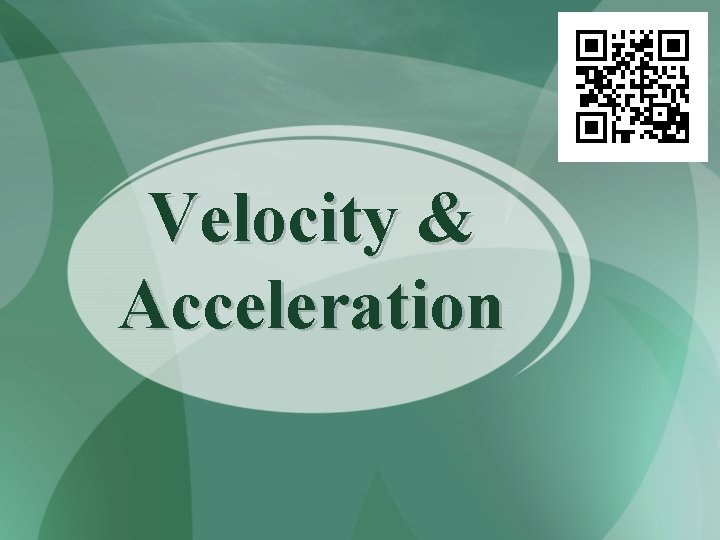 Velocity & Acceleration 