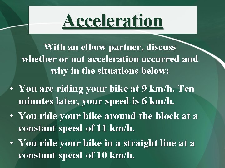 Acceleration With an elbow partner, discuss whether or not acceleration occurred and why in