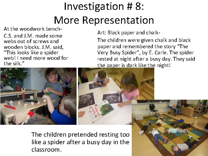 Investigation # 8: More Representation At the woodwork bench. C. S. and J. M.