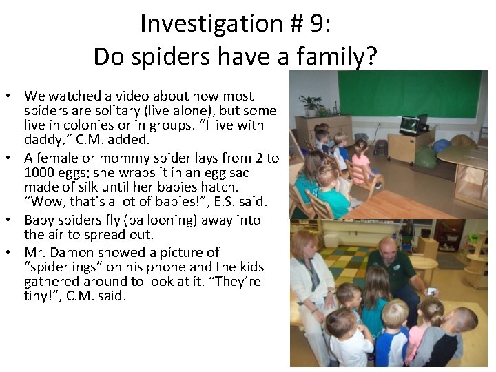 Investigation # 9: Do spiders have a family? • We watched a video about