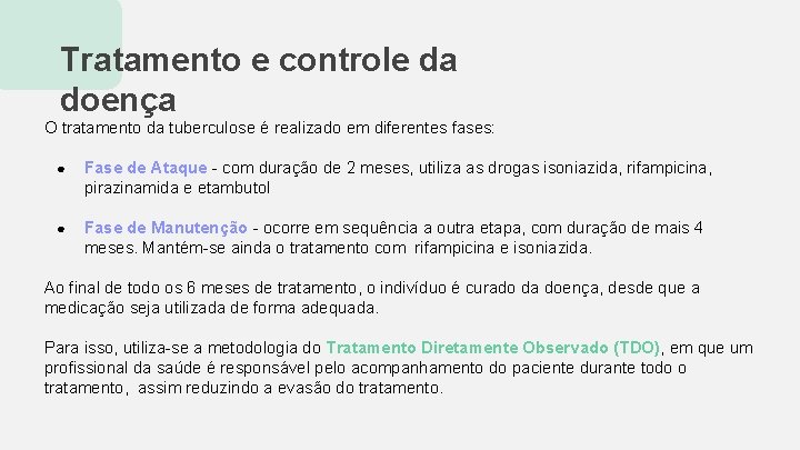 Tratamento e controle da doença O tratamento da tuberculose é realizado em diferentes fases: