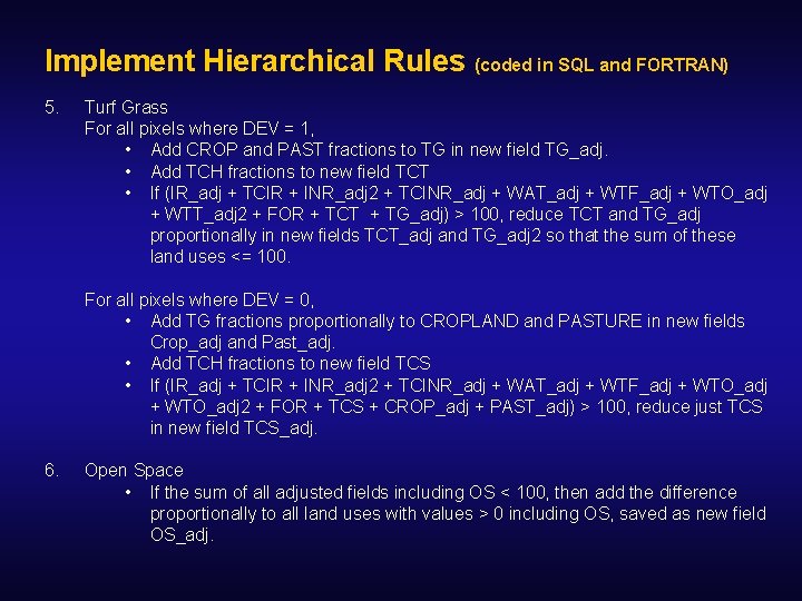 Implement Hierarchical Rules (coded in SQL and FORTRAN) 5. Turf Grass For all pixels