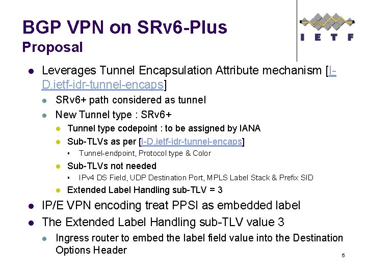 BGP VPN on SRv 6 -Plus Proposal l Leverages Tunnel Encapsulation Attribute mechanism [ID.