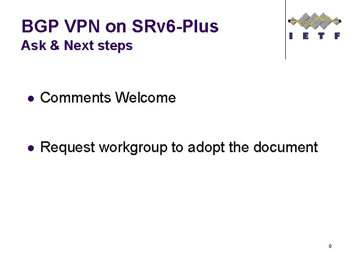 BGP VPN on SRv 6 -Plus Ask & Next steps l Comments Welcome l