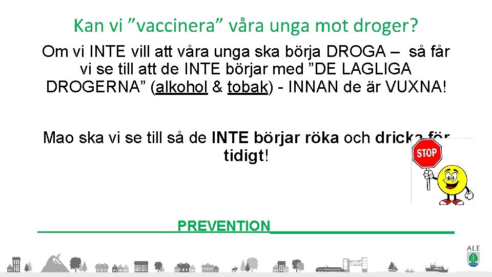 Kan vi ”vaccinera” våra unga mot droger? Om vi INTE vill att våra unga