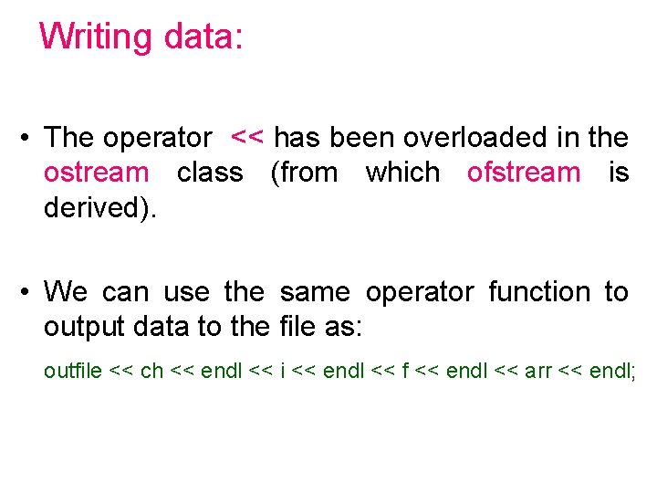 Writing data: • The operator << has been overloaded in the ostream class (from Writing data: • The operator << has been overloaded in the ostream class (from