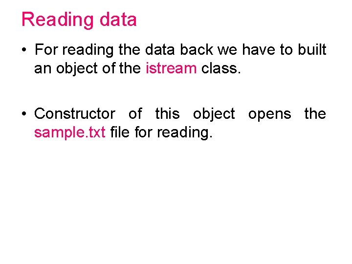 Reading data • For reading the data back we have to built an object Reading data • For reading the data back we have to built an object