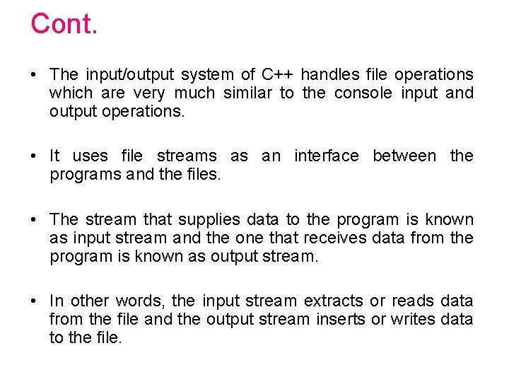 Cont. • The input/output system of C++ handles file operations which are very much Cont. • The input/output system of C++ handles file operations which are very much