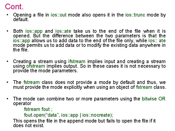 Cont. • Opening a file in ios: : out mode also opens it in Cont. • Opening a file in ios: : out mode also opens it in