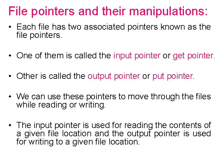 File pointers and their manipulations: • Each file has two associated pointers known as File pointers and their manipulations: • Each file has two associated pointers known as