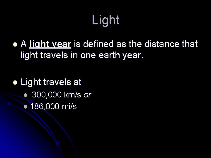 Light l A light year is defined as the distance that light travels in