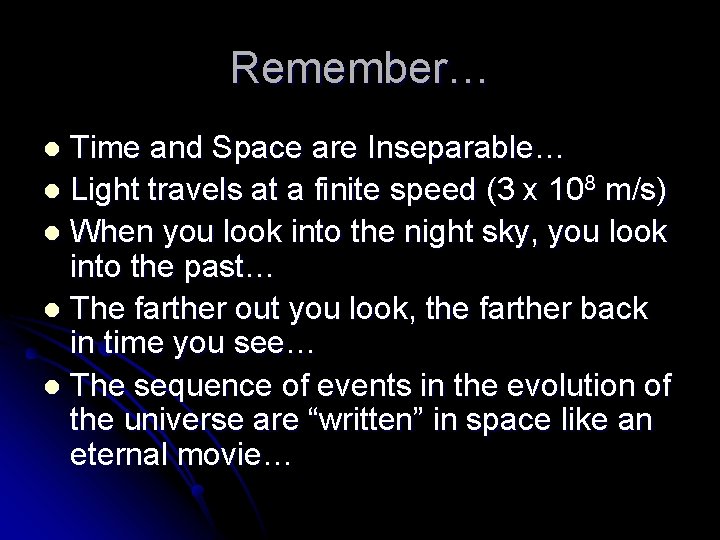 Remember… Time and Space are Inseparable… l Light travels at a finite speed (3