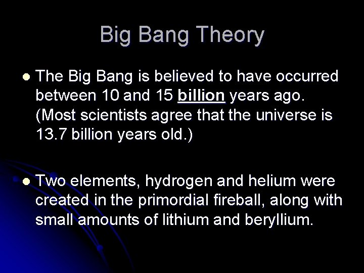 Big Bang Theory l The Big Bang is believed to have occurred between 10