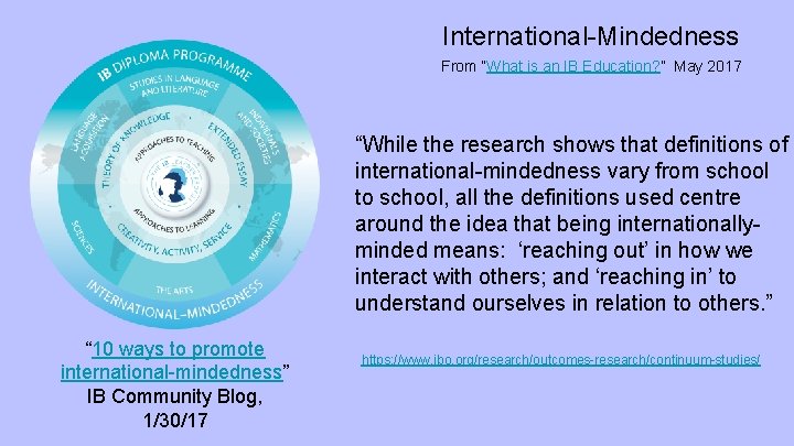 International-Mindedness From “What is an IB Education? ” May 2017 “While the research shows
