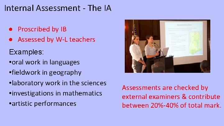 Internal Assessment - The IA ● Proscribed by IB ● Assessed by W-L teachers