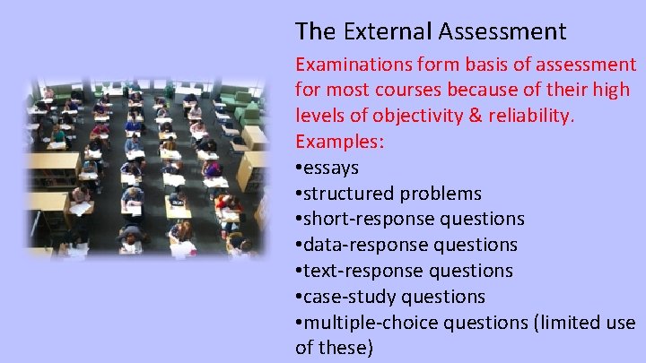 The External Assessment Examinations form basis of assessment for most courses because of their