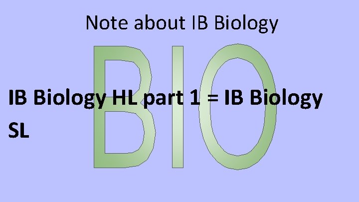 Note about IB Biology HL part 1 = IB Biology SL 