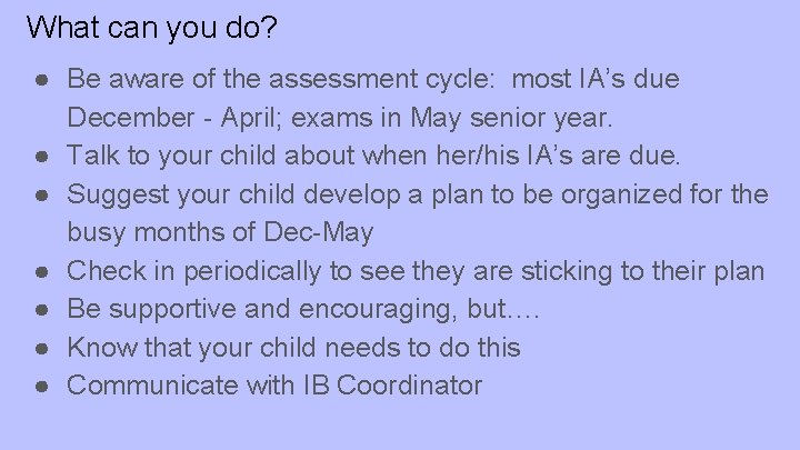 What can you do? ● Be aware of the assessment cycle: most IA’s due