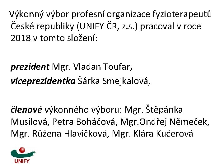 Výkonný výbor profesní organizace fyzioterapeutů České republiky (UNIFY ČR, z. s. ) pracoval v