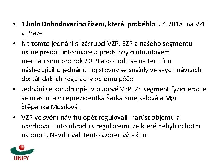  • 1. kolo Dohodovacího řízení, které proběhlo 5. 4. 2018 na VZP v