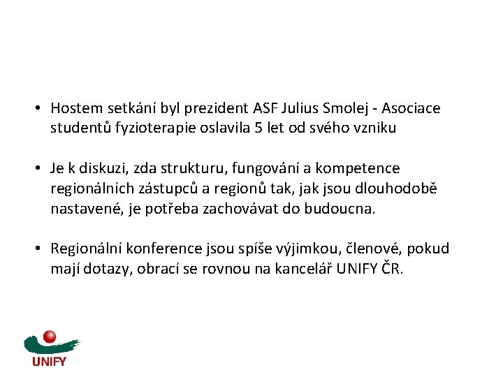  • Hostem setkání byl prezident ASF Julius Smolej - Asociace studentů fyzioterapie oslavila