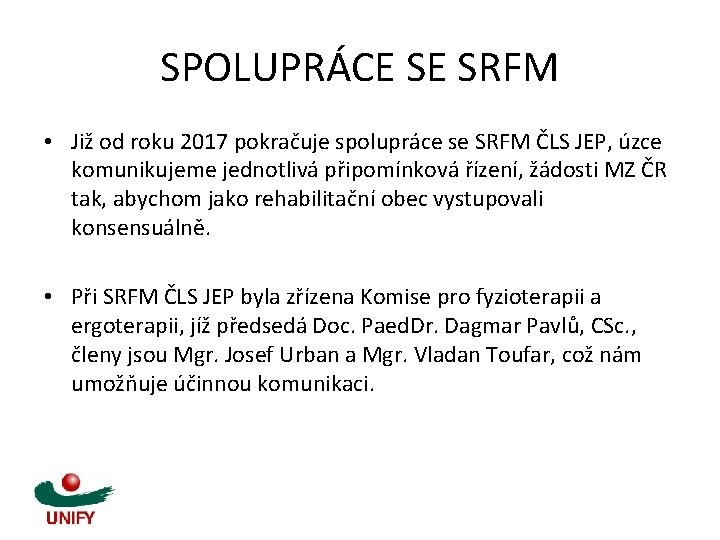 SPOLUPRÁCE SE SRFM • Již od roku 2017 pokračuje spolupráce se SRFM ČLS JEP,
