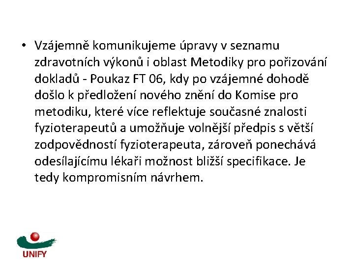  • Vzájemně komunikujeme úpravy v seznamu zdravotních výkonů i oblast Metodiky pro pořizování