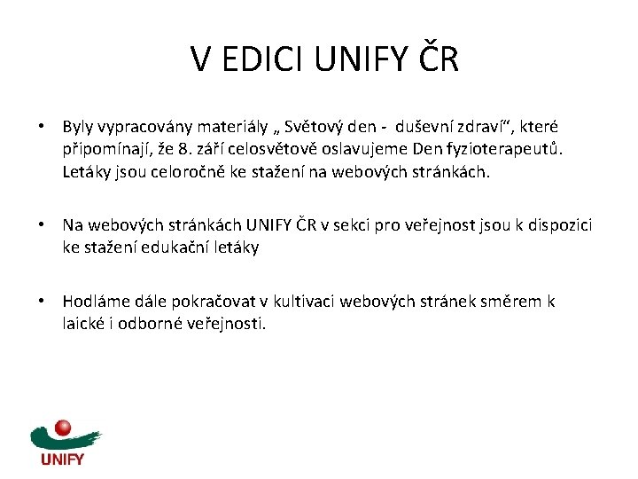 V EDICI UNIFY ČR • Byly vypracovány materiály „ Světový den - duševní zdraví“,