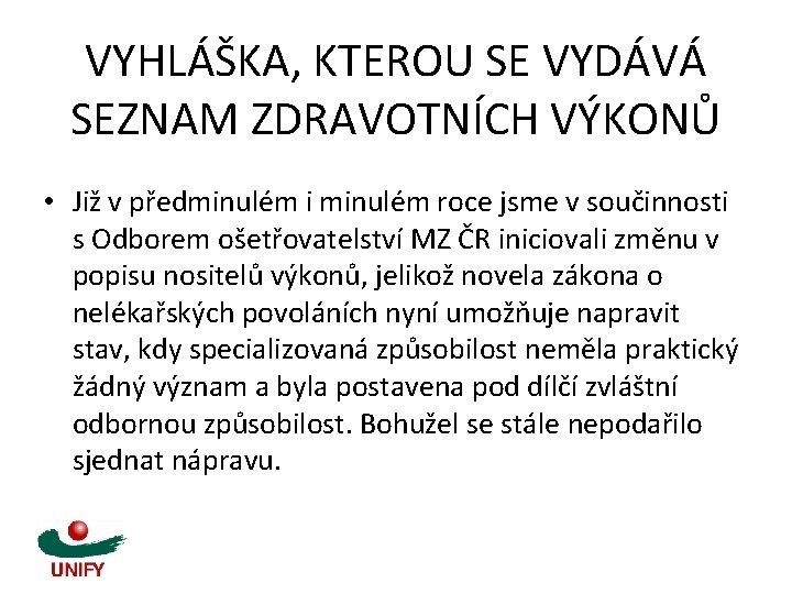 VYHLÁŠKA, KTEROU SE VYDÁVÁ SEZNAM ZDRAVOTNÍCH VÝKONŮ • Již v předminulém i minulém roce