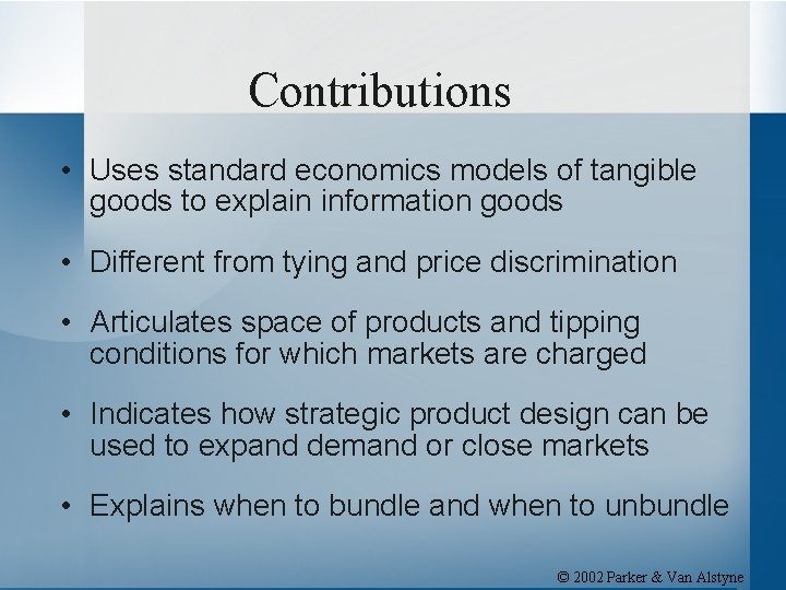 Contributions • Uses standard economics models of tangible goods to explain information goods •