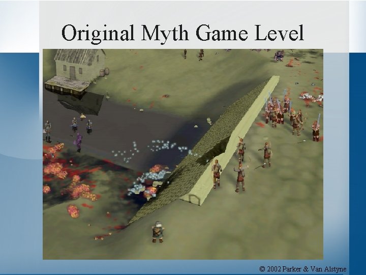 Original Myth Game Level © 2002 Parker & Van Alstyne 