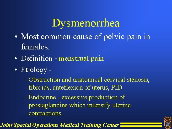 Dysmenorrhea • Most common cause of pelvic pain in females. • Definition - menstrual