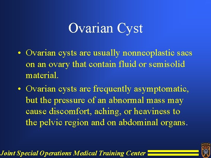 Ovarian Cyst • Ovarian cysts are usually nonneoplastic sacs on an ovary that contain