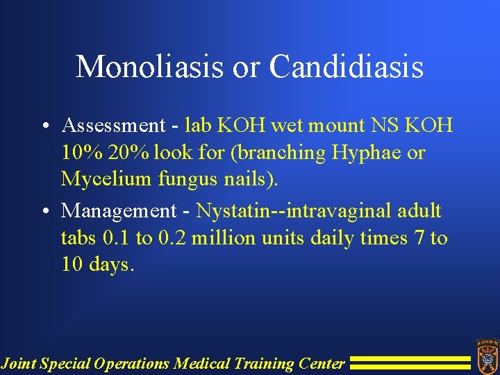 Monoliasis or Candidiasis • Assessment - lab KOH wet mount NS KOH 10% 20%