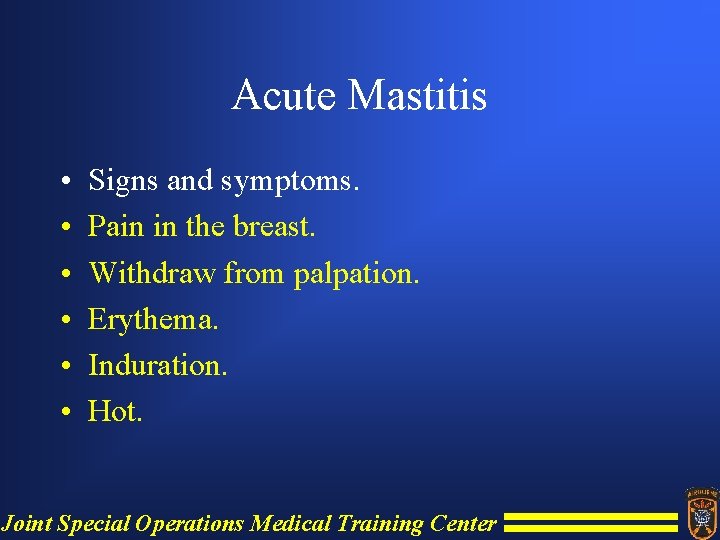 Acute Mastitis • • • Signs and symptoms. Pain in the breast. Withdraw from