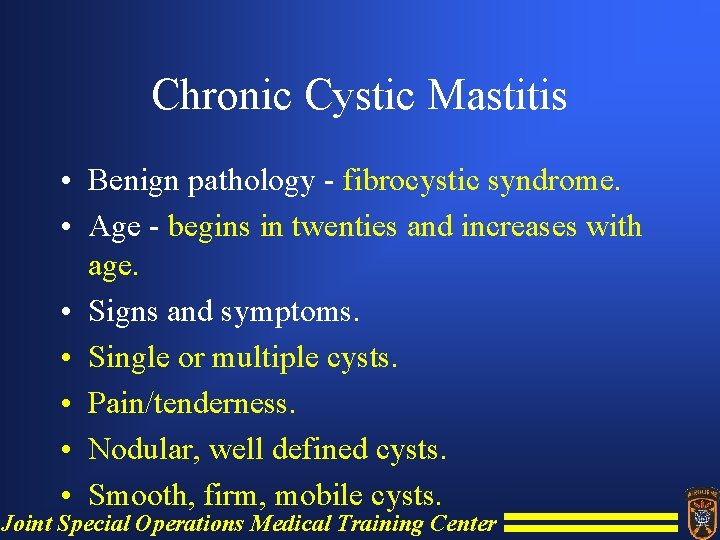 Chronic Cystic Mastitis • Benign pathology - fibrocystic syndrome. • Age - begins in