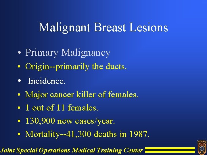 Malignant Breast Lesions • Primary Malignancy • Origin--primarily the ducts. • Incidence. • •