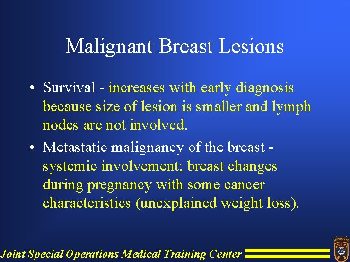 Malignant Breast Lesions • Survival - increases with early diagnosis because size of lesion