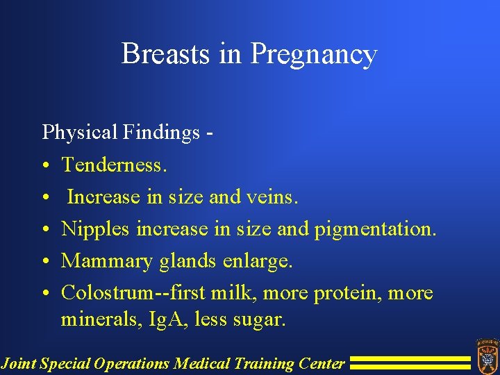 Breasts in Pregnancy Physical Findings • Tenderness. • Increase in size and veins. •