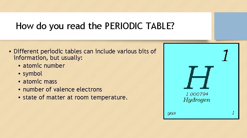 How do you read the PERIODIC TABLE? • Different periodic tables can include various