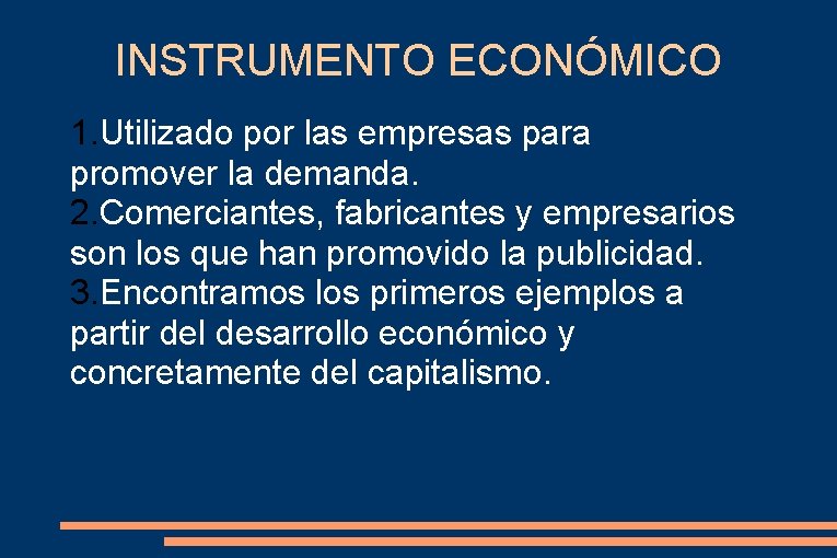 INSTRUMENTO ECONÓMICO 1. Utilizado por las empresas para promover la demanda. 2. Comerciantes, fabricantes