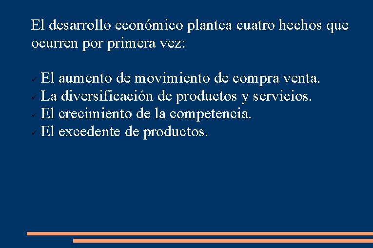 El desarrollo económico plantea cuatro hechos que ocurren por primera vez: El aumento de