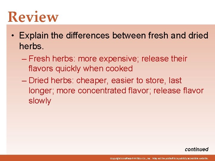 Review • Explain the differences between fresh and dried herbs. – Fresh herbs: more