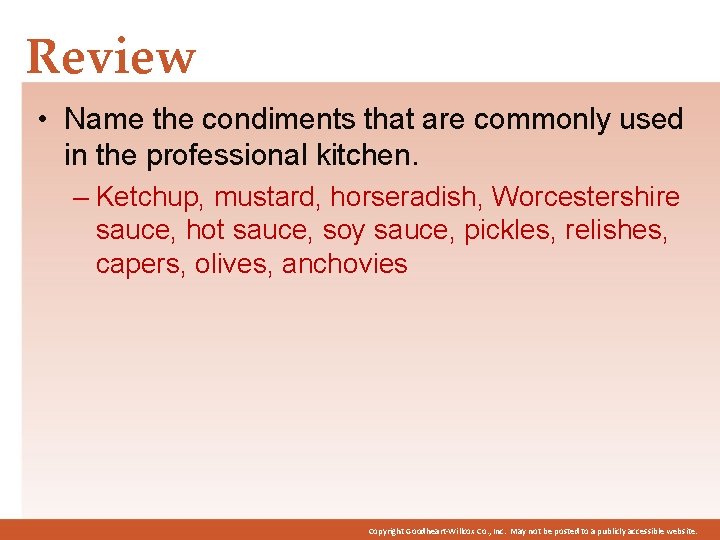 Review • Name the condiments that are commonly used in the professional kitchen. –